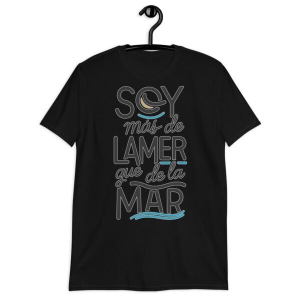 Camiseta original y única con la frase graciosa: Soy Más de Lamer que de La Mar, en color negro