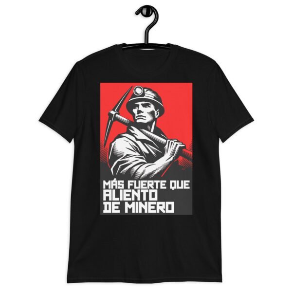 Camiseta original y única con la frase graciosa: Más Fuerte que el Aliento de un Minero, en color negro