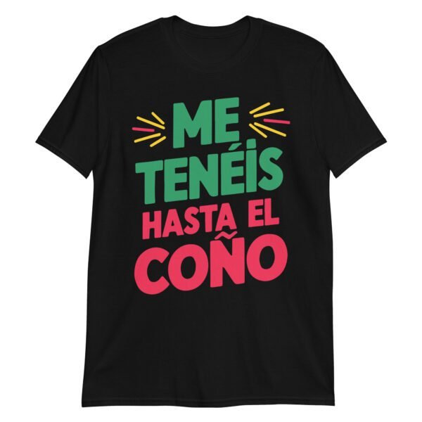 Camiseta original y única con la frase graciosa: Me Tenéis hasta el Coño, en color negro