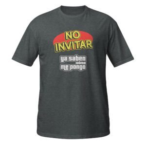 Camiseta No Invitar Ya Saben Cómo Me Pongo