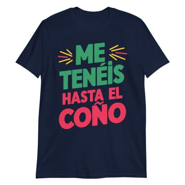 Camiseta original y única con la frase graciosa: Me Tenéis hasta el Coño, en color azul marino