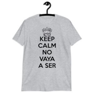 Camiseta Keep Calm No Vaya a Ser