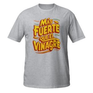 Camiseta Mas Fuerte que el Vinagre