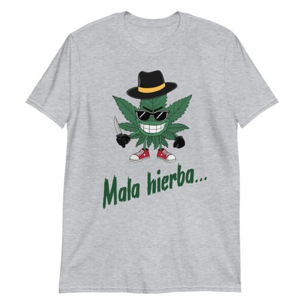 Camiseta original y única con la frase graciosa: Mala Hierba nunca Muere, en color gris