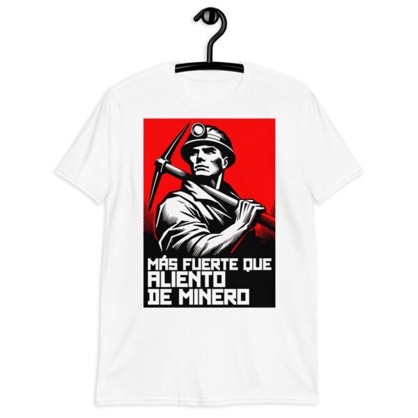 Camiseta original y única con la frase graciosa: Más Fuerte que el Aliento de un Minero, en color blanco