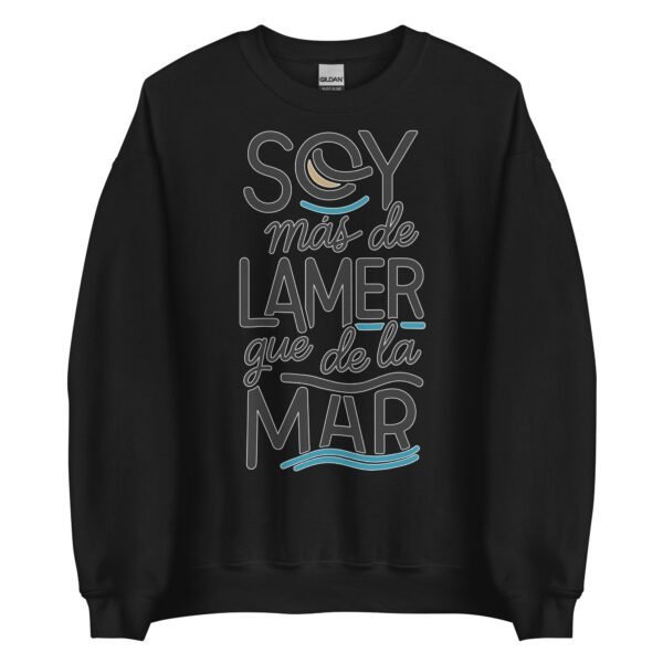Sudadera original y única con la frase graciosa: Soy más de Lamer que de la Mar, en color negro