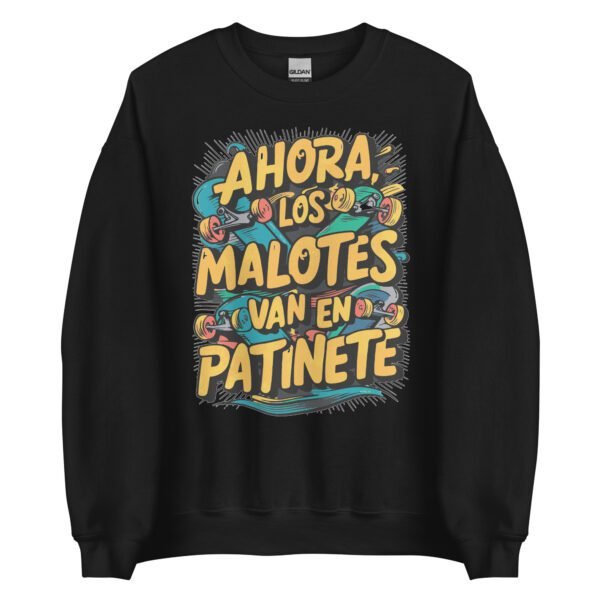 Sudadera original y única con la frase graciosa: AHORA LOS MALOTES van en patinete, en color negro