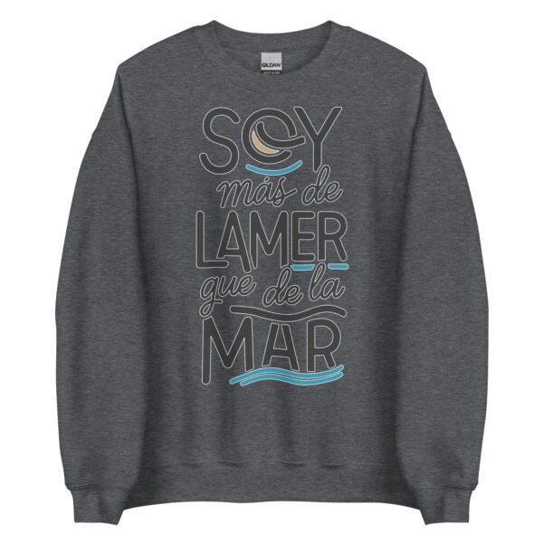 Sudadera original y única con la frase graciosa: Soy más de Lamer que de la Mar, en color gris oscuro