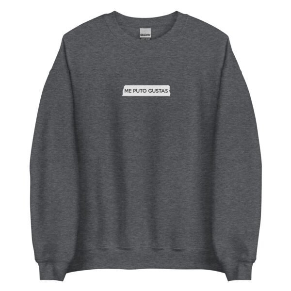 Sudadera original y única con la frase graciosa: Me Puto Gustas, en color gris oscuro