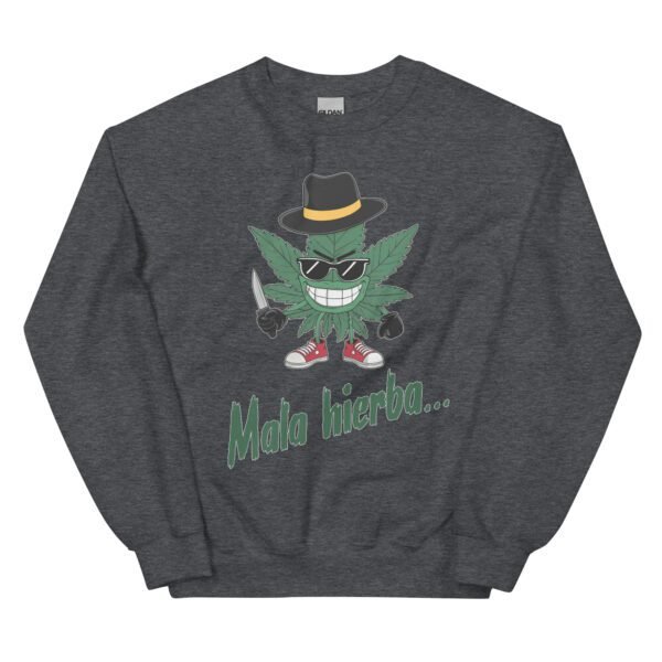 Sudadera original y única con la frase graciosa: Mala Hierba nunca muere, en color gris oscuro