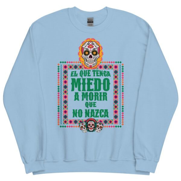 Sudadera original y única con la frase graciosa: EL QUE TENGA MIEDO A MORIR que no nazca, en color azul