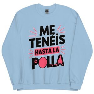 Sudadera ME TENÉIS hasta la polla