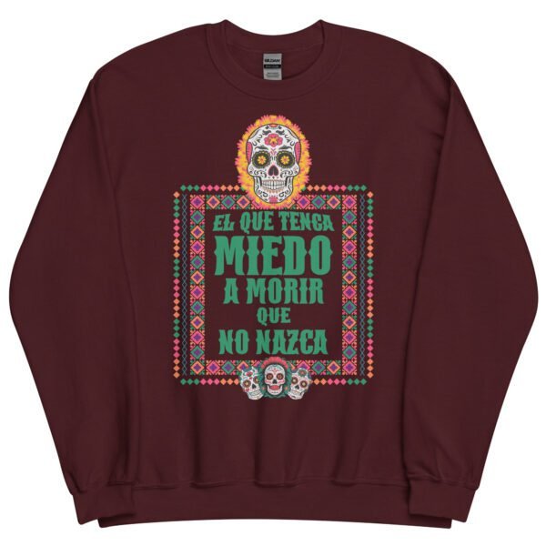 Sudadera original y única con la frase graciosa: EL QUE TENGA MIEDO A MORIR que no nazca, en color marrón