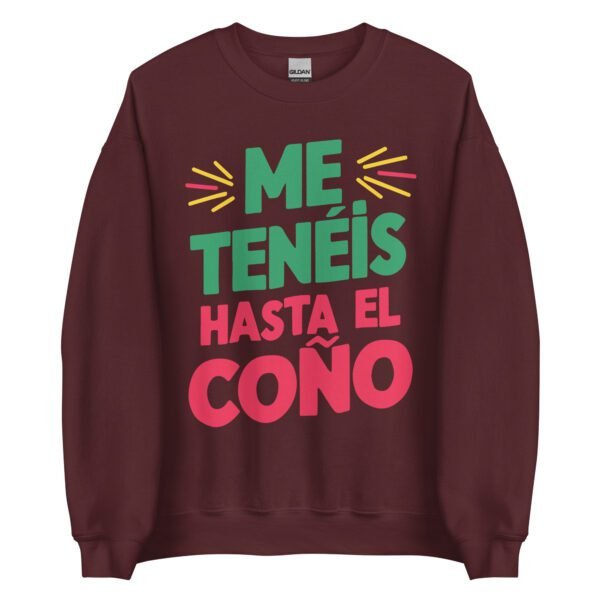 Sudadera original y única con la frase graciosa: ME TENÉIS hasta el coño, en color marrón