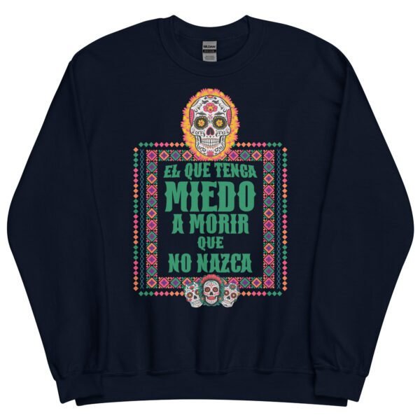 Sudadera original y única con la frase graciosa: EL QUE TENGA MIEDO A MORIR que no nazca, en color azul marino