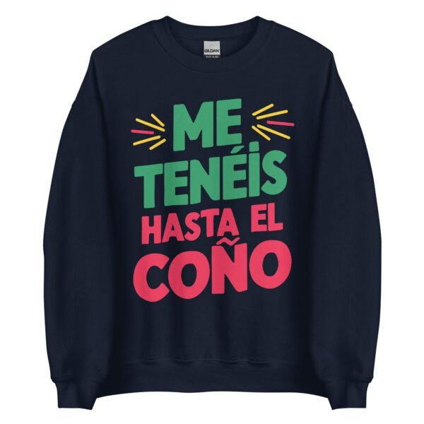 Sudadera original y única con la frase graciosa: ME TENÉIS hasta el coño, en color azul marino