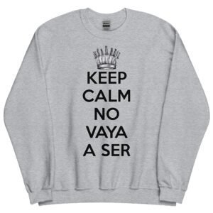 Sudadera Keep Calm no vaya a Ser