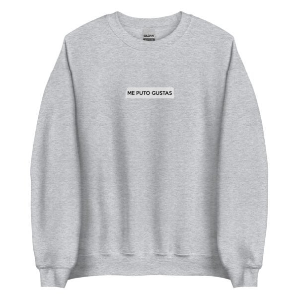 Sudadera original y única con la frase graciosa: Me Puto Gustas, en color gris