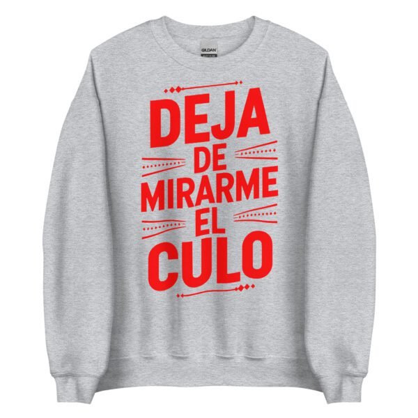 Sudadera original y única con la frase graciosa: Deja de mirarme el Culo, en color gris