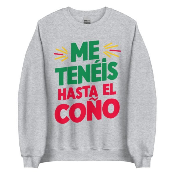 Sudadera original y única con la frase graciosa: ME TENÉIS hasta el coño, en color gris