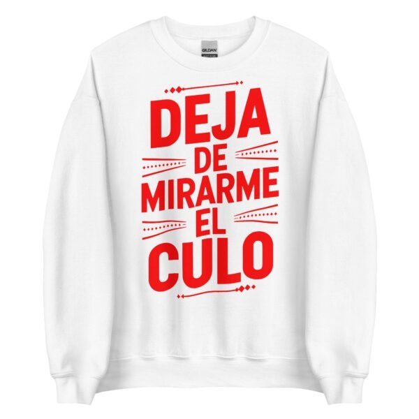 Sudadera original y única con la frase graciosa: Deja de mirarme el Culo, en color blanco