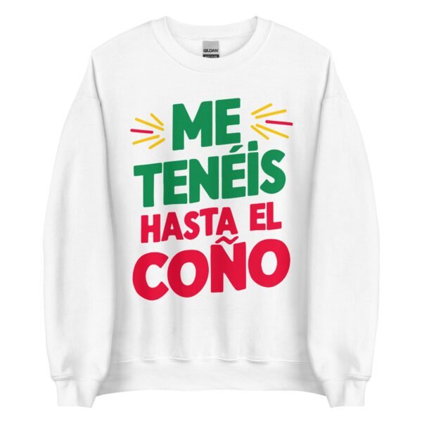 Sudadera original y única con la frase graciosa: ME TENÉIS hasta el coño, en color blanco