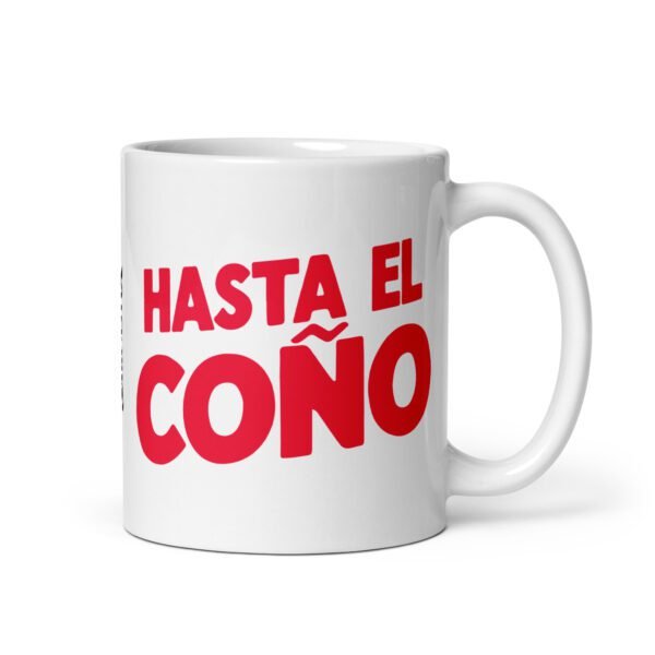 Taza original y única con la frase graciosa: Me tenéis hasta el Coño, de lado derecho