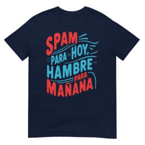 Camiseta Spam para hoy hambre para mañana