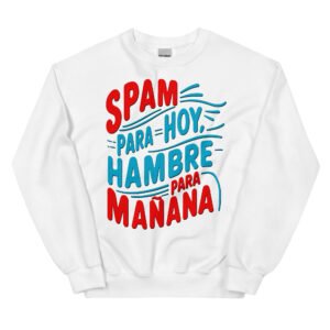 Sudadera Spam para hoy hambre para mañana